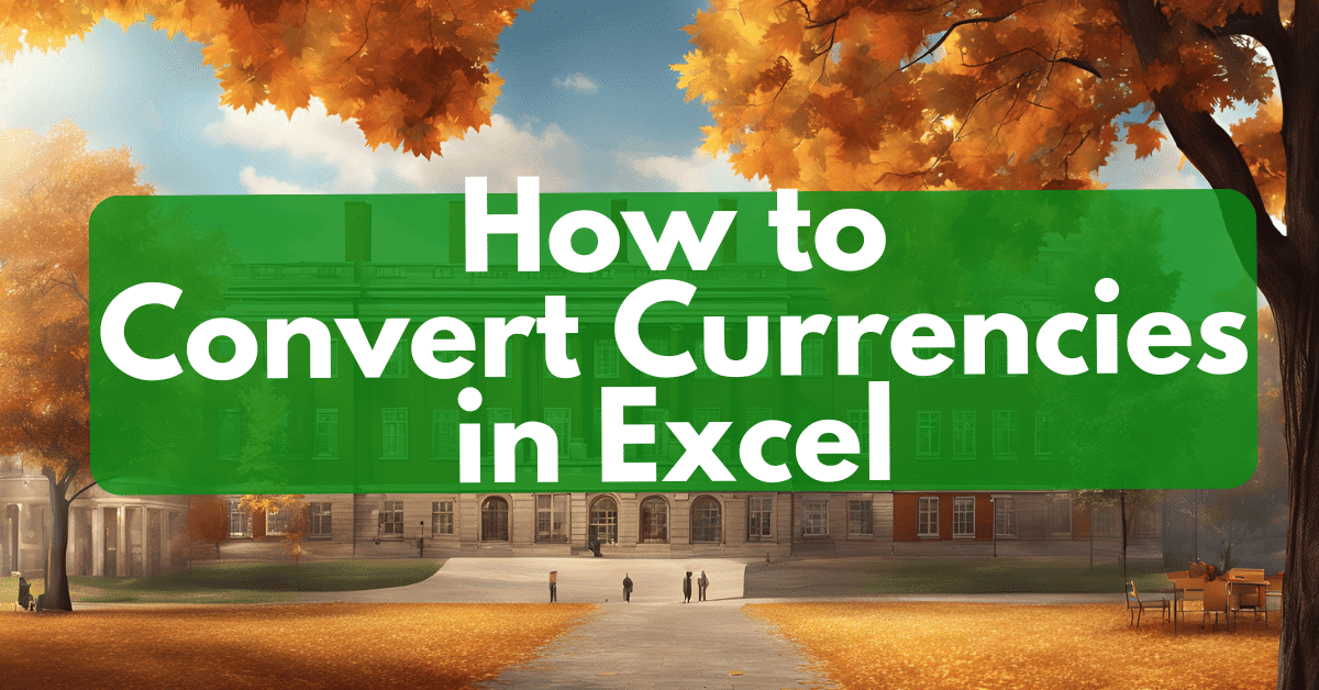 Illustration of various text "How to Convert Currencies" in Excel using top currency converters such as XE, OANDA, Google, Wise