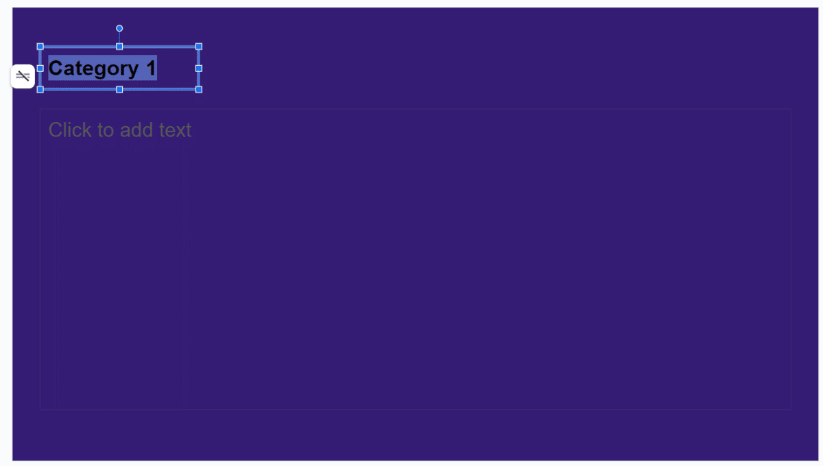 For the second slide, we need to add the categories. Resize the text box and type your first category.
