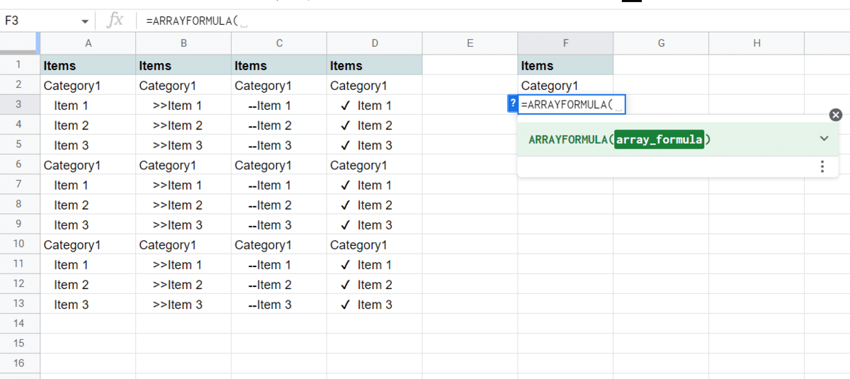 In a cell, type = Arrayformula