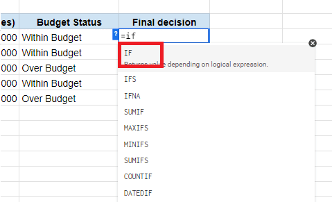 Type in the equal to sign (=) followed by IF