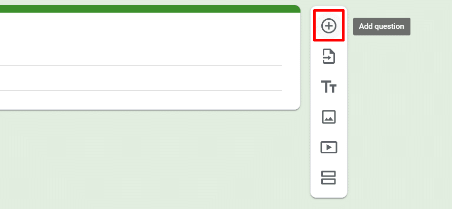 Multiple choice grid Google Forms—The "Add question" button