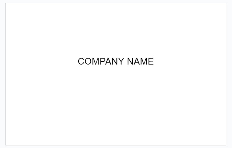 Step 4: Go to your blank document and insert your company name. Change the text alignment to and position the text wherever you want it on the card.